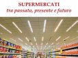 “Supermercati – fra passato presente e futuro”: il libro di Gaetano Graziani
